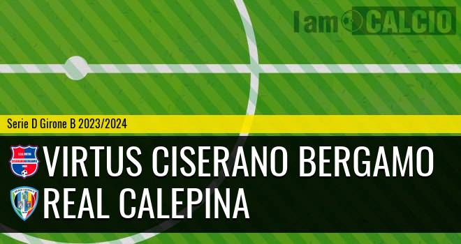 Virtus Ciserano Bergamo - Real Calepina