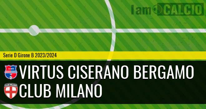 Virtus Ciserano Bergamo - Club Milano