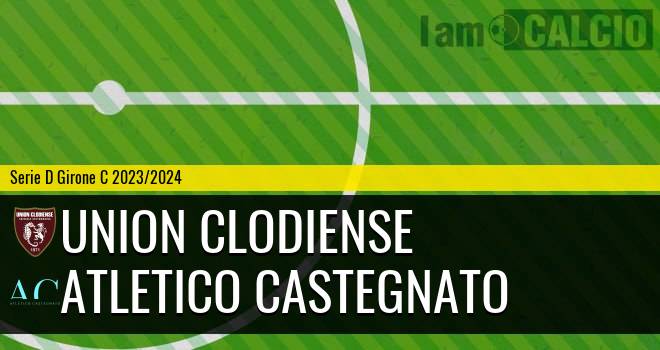 Union Clodiense - Atletico Castegnato