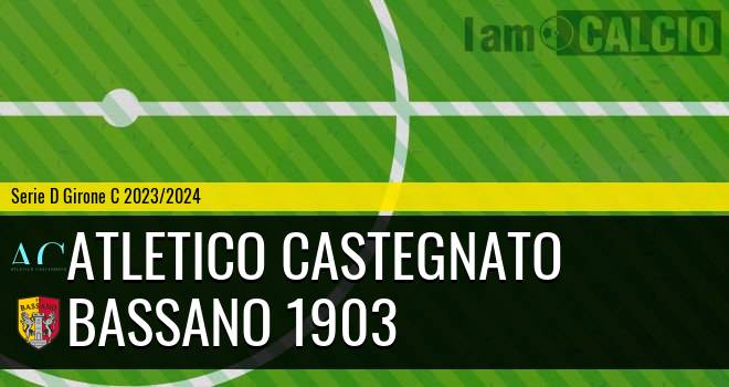 Atletico Castegnato - Bassano 1903