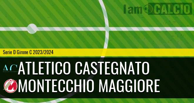 Atletico Castegnato - Montecchio Maggiore