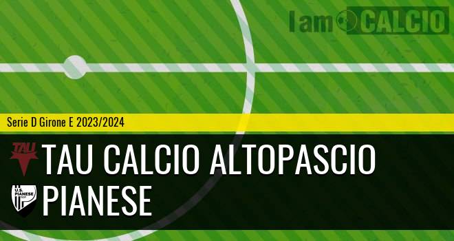 Tau Calcio Altopascio - Pianese