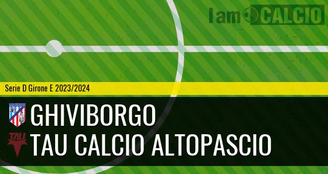 Ghiviborgo - Tau Calcio Altopascio