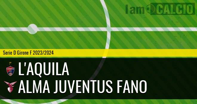 L'Aquila - Alma Juventus Fano