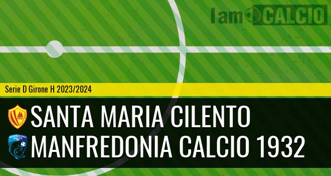 Santa Maria Cilento - Manfredonia Calcio 1932