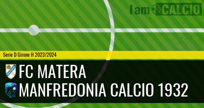 FC Matera - Manfredonia Calcio 1932