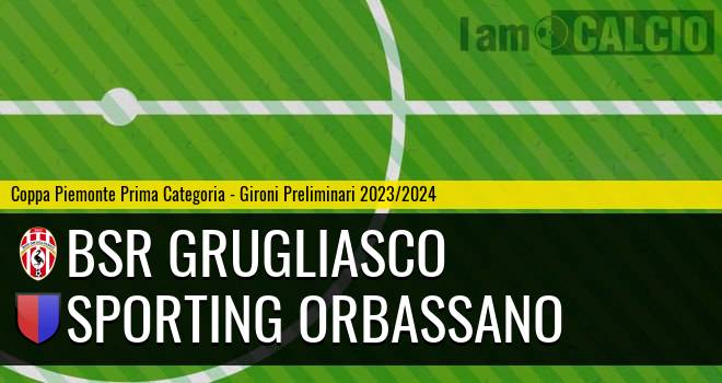 Bsr Grugliasco - Sporting Orbassano