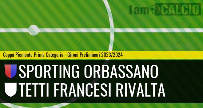 Sporting Orbassano - Tetti Francesi Rivalta