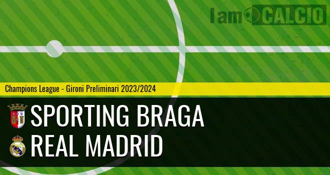Sporting Braga - Real Madrid