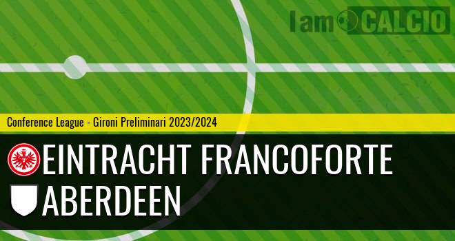 Eintracht Francoforte - Aberdeen