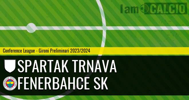 Spartak Trnava - Fenerbahce SK