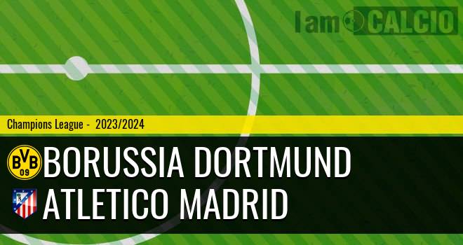 Borussia Dortmund - Atletico Madrid