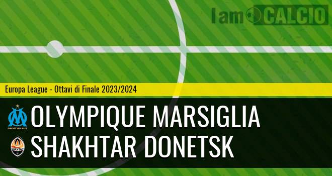 Olympique Marsiglia - Shakhtar Donetsk