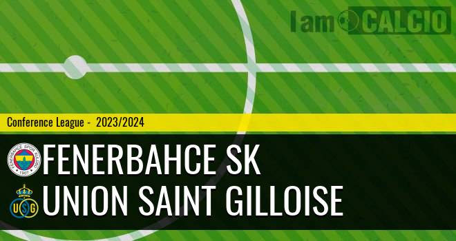 Fenerbahce SK - Union Saint Gilloise