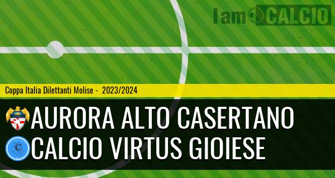 Aurora Alto Casertano - Calcio Virtus Gioiese