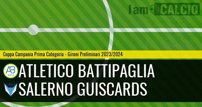 Atletico Battipaglia - Salerno Guiscards