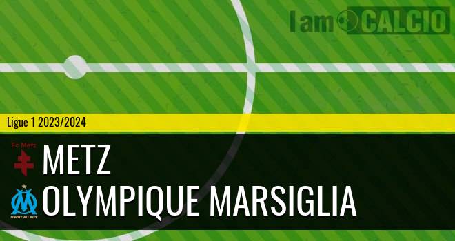 Metz - Olympique Marsiglia