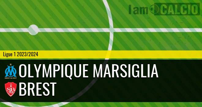 Olympique Marsiglia - Brest