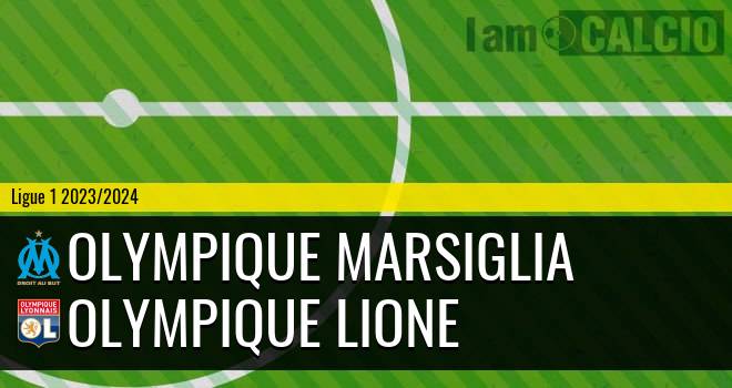 Olympique Marsiglia - Olympique Lione