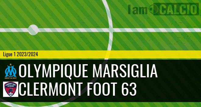 Olympique Marsiglia - Clermont Foot 63