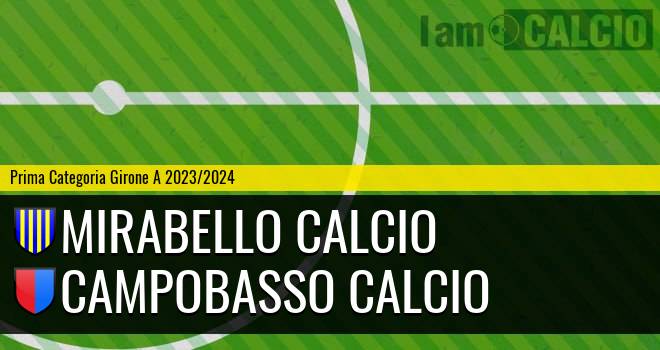 Mirabello Calcio - Campobasso Calcio