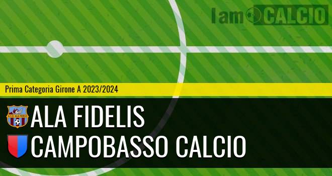 Ala Fidelis - Campobasso Calcio