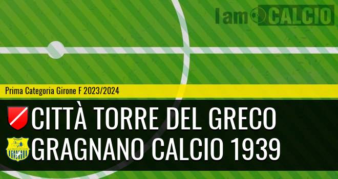 Città Torre del Greco - Gragnano Calcio 1939