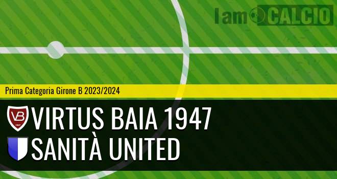 Virtus Baia 1947 - Sanità United