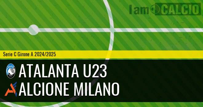 Atalanta U23 - Alcione Milano