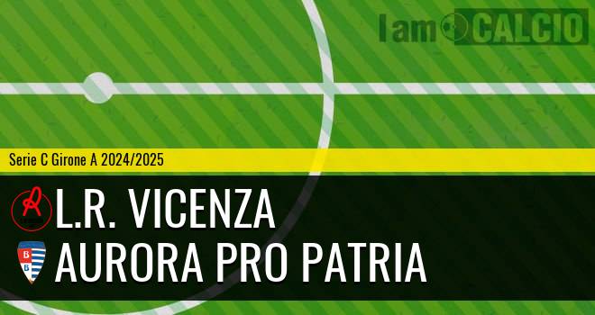 L.R. Vicenza - Aurora Pro Patria