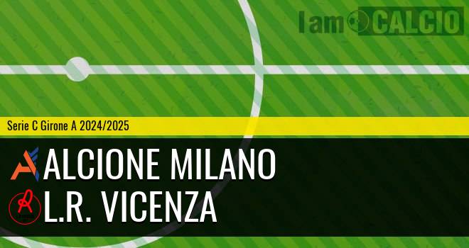 Alcione Milano - L.R. Vicenza