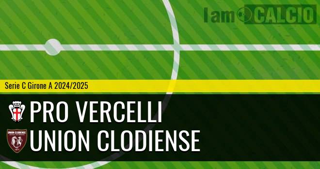 Pro Vercelli - Union Clodiense