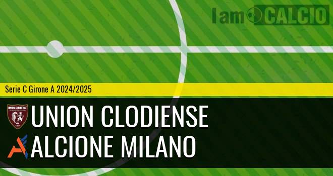 Union Clodiense - Alcione Milano