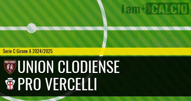 Union Clodiense - Pro Vercelli