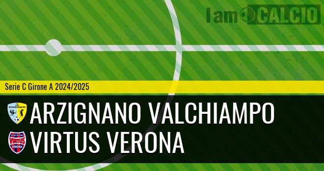 Arzignano Valchiampo - Virtus Verona