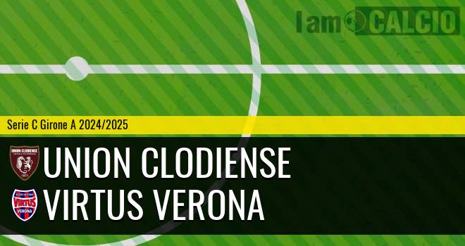 Union Clodiense - Virtus Verona