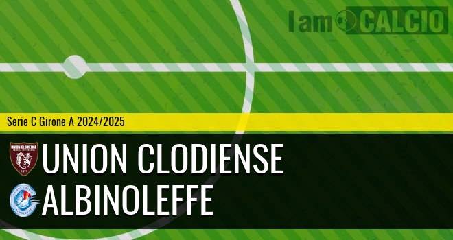 Union Clodiense - Albinoleffe