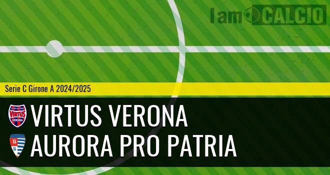 Virtus Verona - Aurora Pro Patria