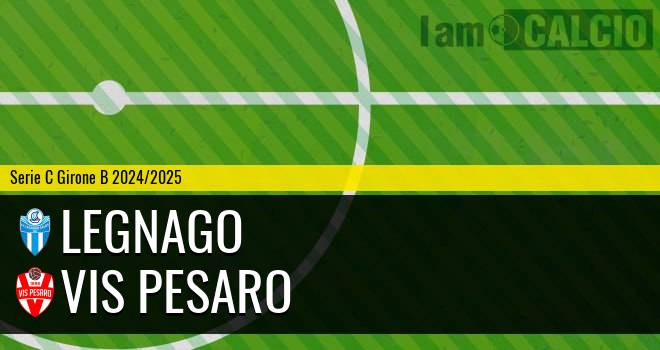 Legnago - Vis Pesaro