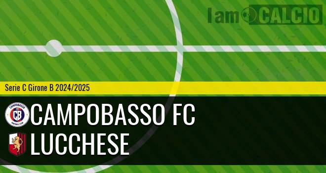 Campobasso FC - Lucchese