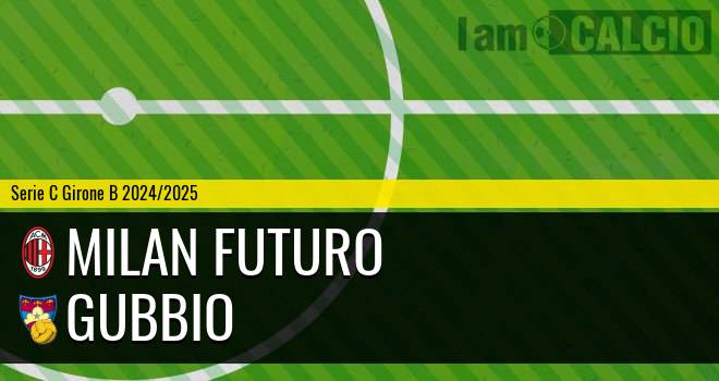 Milan Futuro - Gubbio