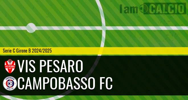 Vis Pesaro - Campobasso FC