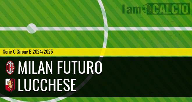 Milan Futuro - Lucchese