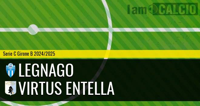 Legnago - Virtus Entella