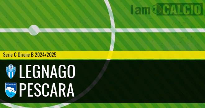 Legnago - Pescara