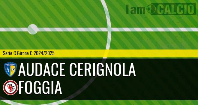 Audace Cerignola - Foggia