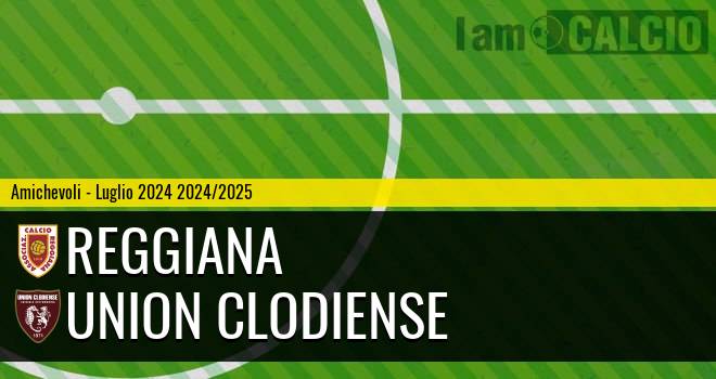 Reggiana - Union Clodiense