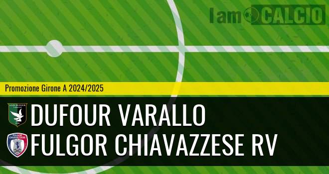 Dufour Varallo - Fulgor Chiavazzese RV