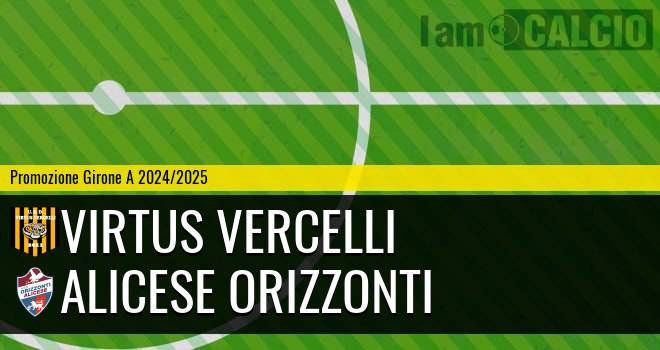 Virtus Vercelli - Orizzonti Canavese