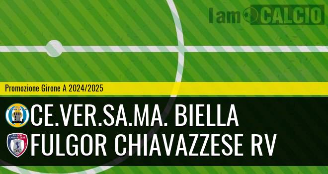 Ce.Ver.Sa.Ma. Biella - Fulgor Chiavazzese RV